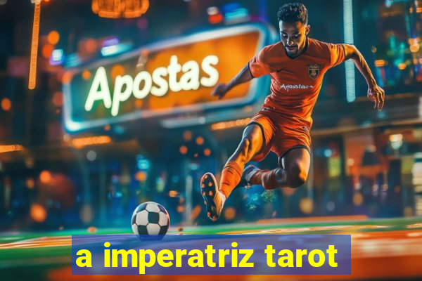 a imperatriz tarot